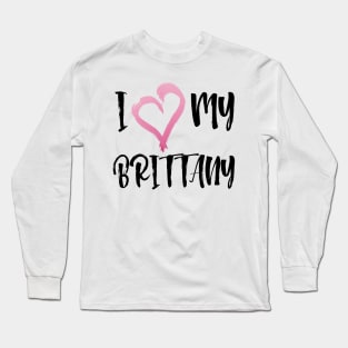 I Heart My Brittany Spaniel! Especially for Brittany Spaniel Dog Lovers! Long Sleeve T-Shirt